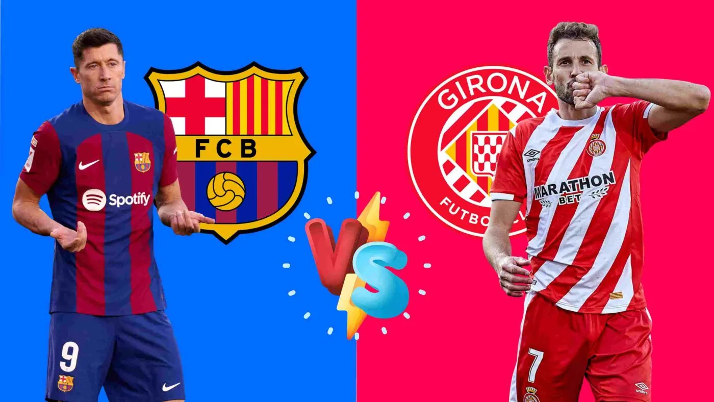 Phân tích Girona đấu với Barcelona khuôn khổ La Liga, 15/02/2024